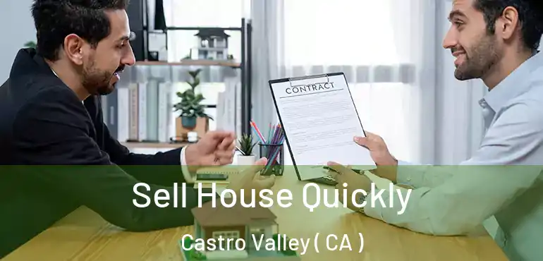  Sell House Quickly Castro Valley ( CA )