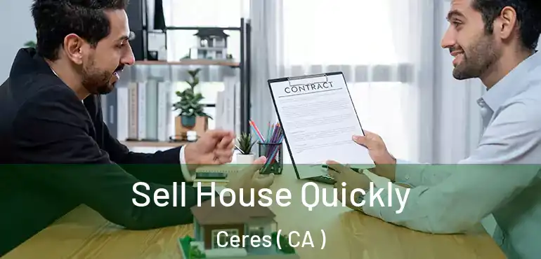  Sell House Quickly Ceres ( CA )