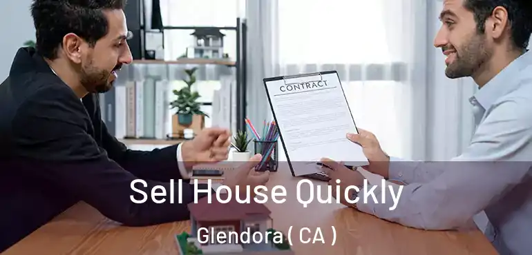 Sell House Quickly Glendora ( CA )