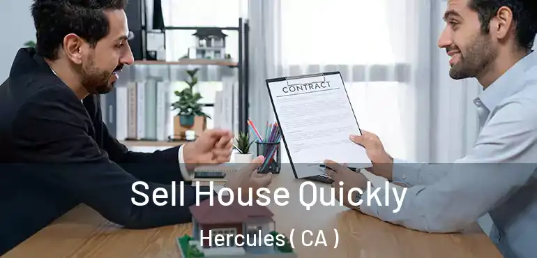 Sell House Quickly Hercules ( CA )