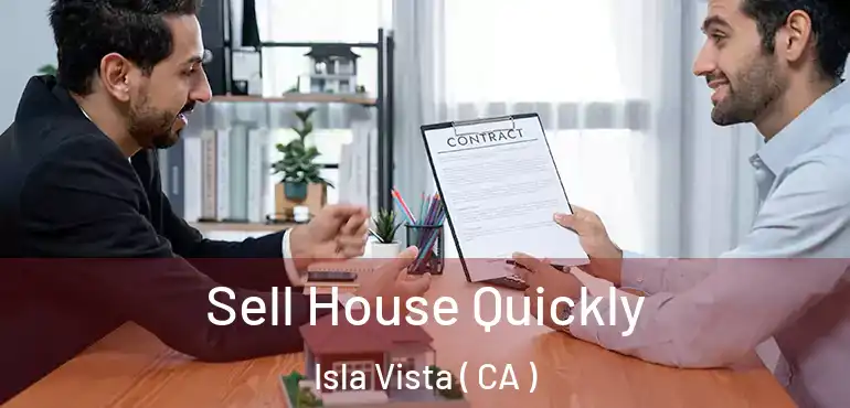  Sell House Quickly Isla Vista ( CA )