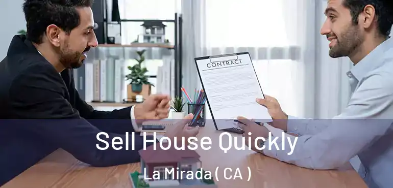  Sell House Quickly La Mirada ( CA )