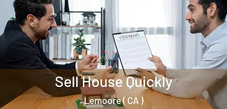 Sell House Quickly Lemoore ( CA )