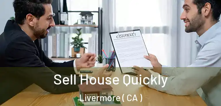  Sell House Quickly Livermore ( CA )