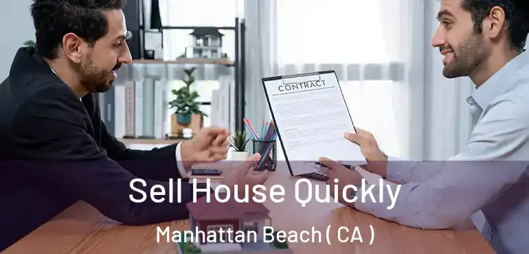  Sell House Quickly Manhattan Beach ( CA )