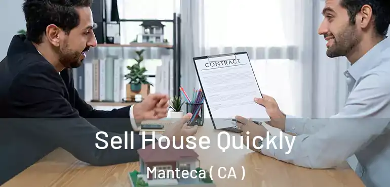  Sell House Quickly Manteca ( CA )