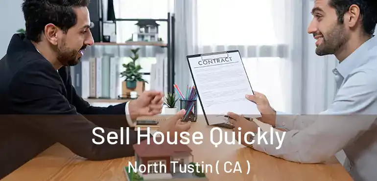  Sell House Quickly North Tustin ( CA )