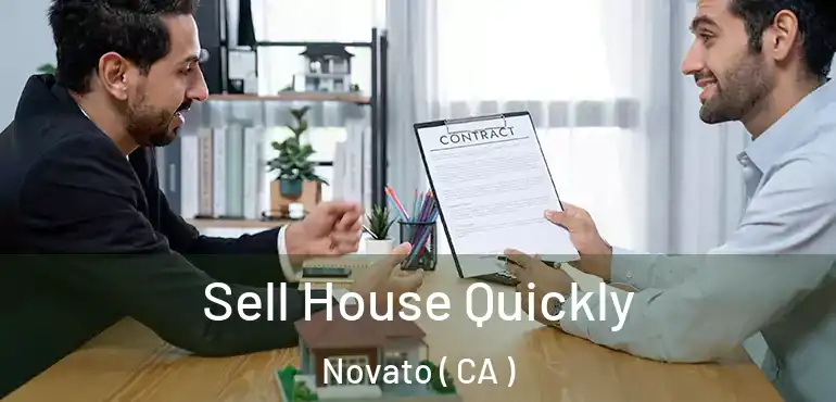  Sell House Quickly Novato ( CA )