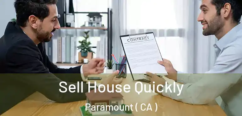  Sell House Quickly Paramount ( CA )
