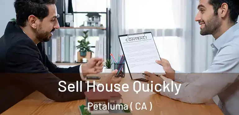  Sell House Quickly Petaluma ( CA )