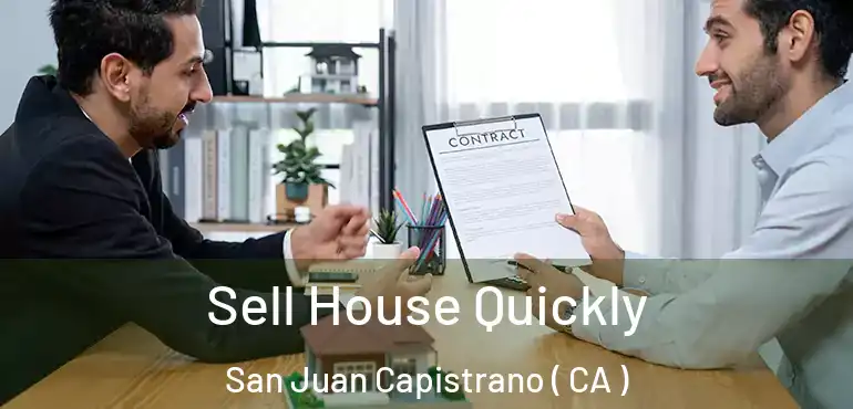 Sell House Quickly San Juan Capistrano ( CA )