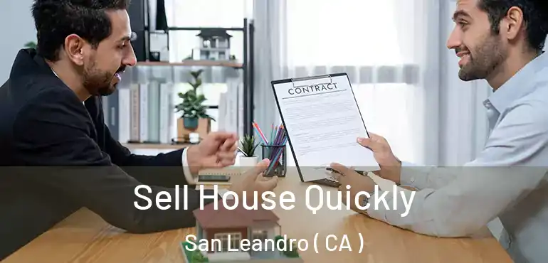 Sell House Quickly San Leandro ( CA )