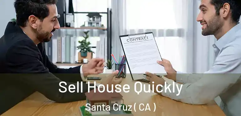  Sell House Quickly Santa Cruz ( CA )