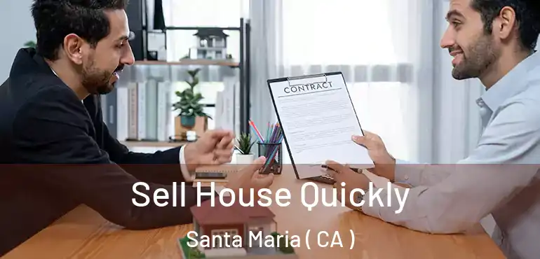  Sell House Quickly Santa Maria ( CA )