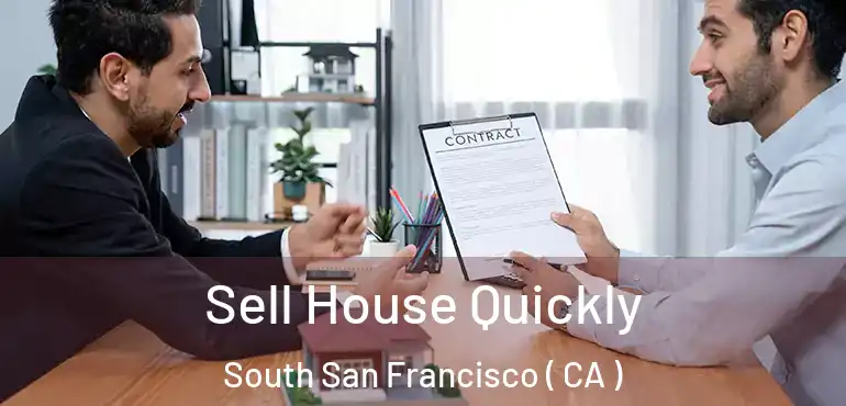 Sell House Quickly South San Francisco ( CA )