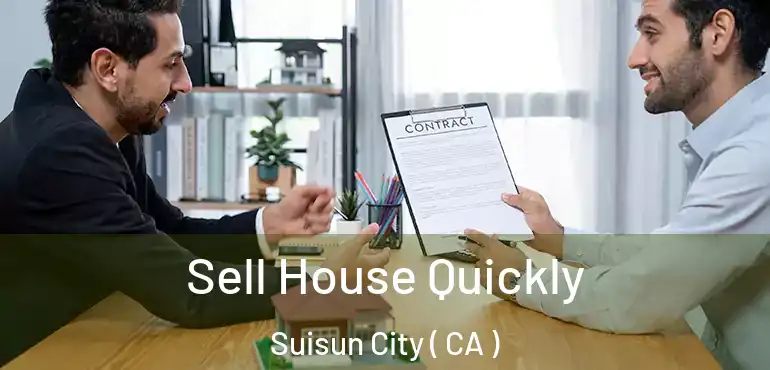 Sell House Quickly Suisun City ( CA )