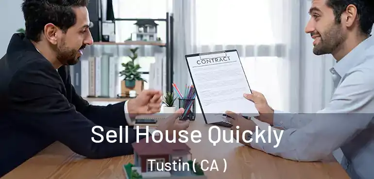 Sell House Quickly Tustin ( CA )