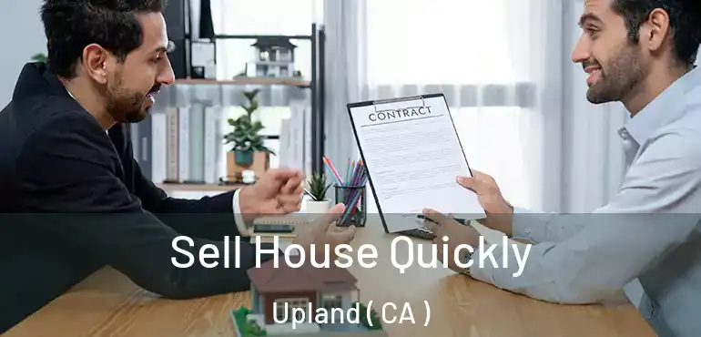 Sell House Quickly Upland ( CA )
