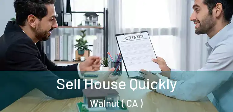  Sell House Quickly Walnut ( CA )