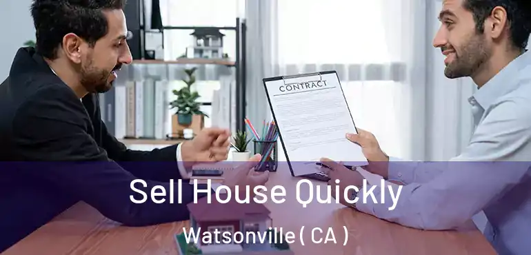  Sell House Quickly Watsonville ( CA )