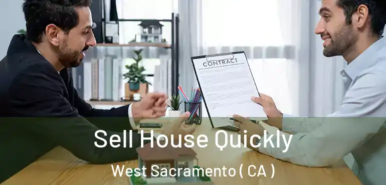  Sell House Quickly West Sacramento ( CA )