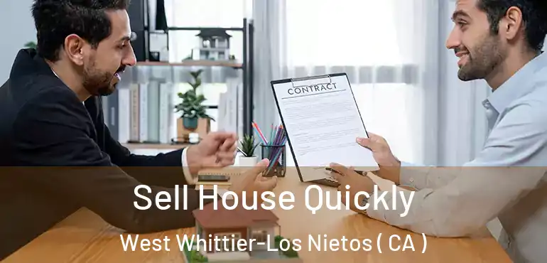  Sell House Quickly West Whittier-Los Nietos ( CA )