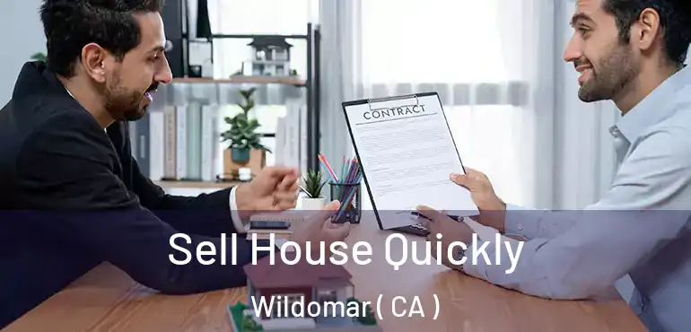 Sell House Quickly Wildomar ( CA )