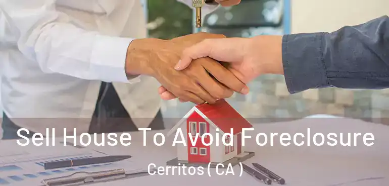  Sell House To Avoid Foreclosure Cerritos ( CA )