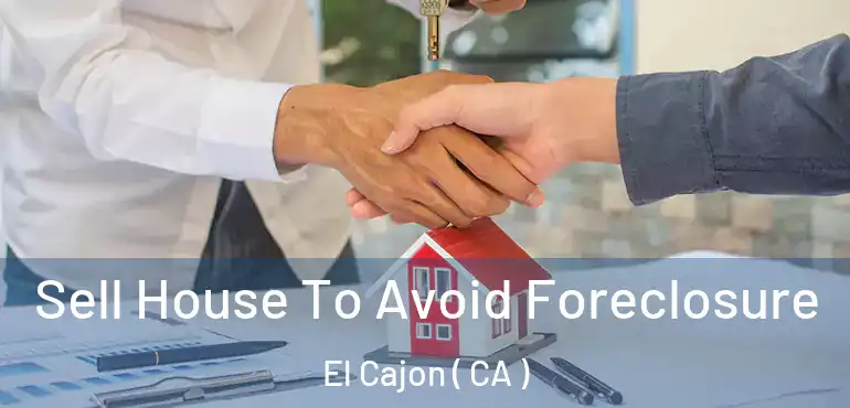 Sell House To Avoid Foreclosure El Cajon ( CA )
