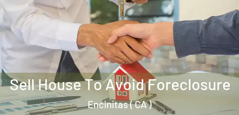  Sell House To Avoid Foreclosure Encinitas ( CA )