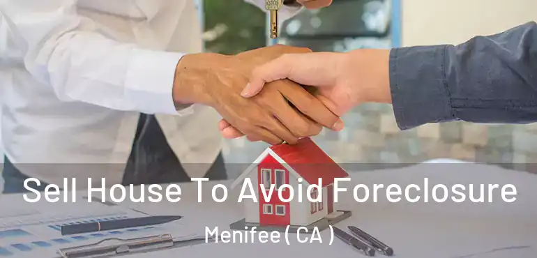  Sell House To Avoid Foreclosure Menifee ( CA )