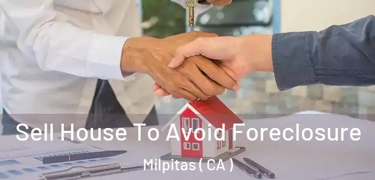  Sell House To Avoid Foreclosure Milpitas ( CA )