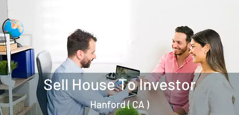 Sell House To Investor Hanford ( CA )