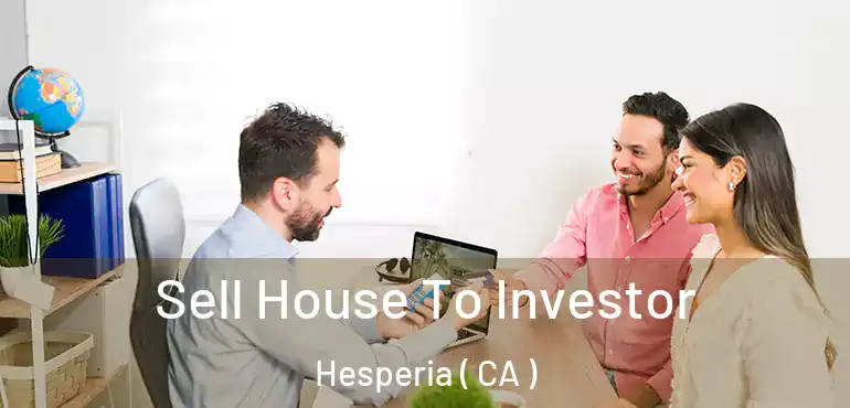 Sell House To Investor Hesperia ( CA )