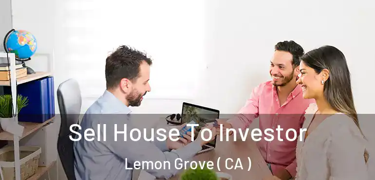  Sell House To Investor Lemon Grove ( CA )