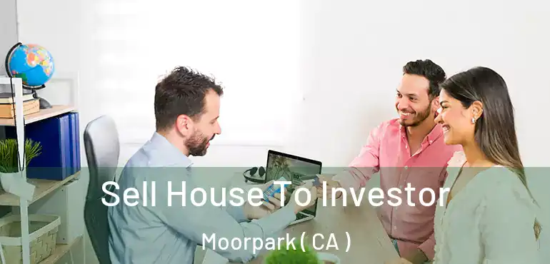  Sell House To Investor Moorpark ( CA )
