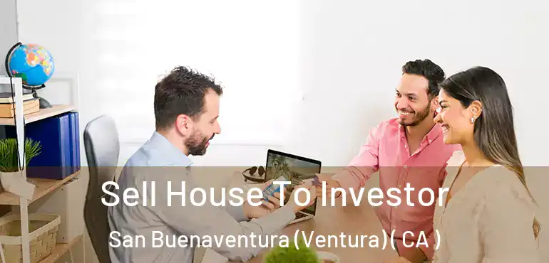  Sell House To Investor San Buenaventura (Ventura) ( CA )