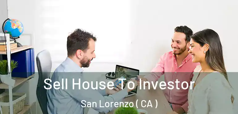  Sell House To Investor San Lorenzo ( CA )
