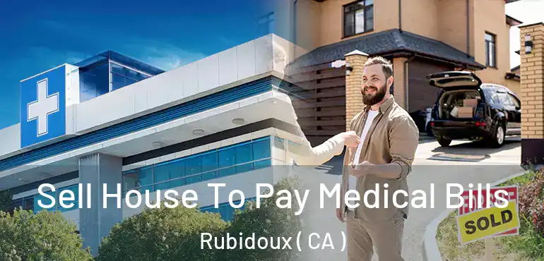  Sell House To Pay Medical Bills Rubidoux ( CA )