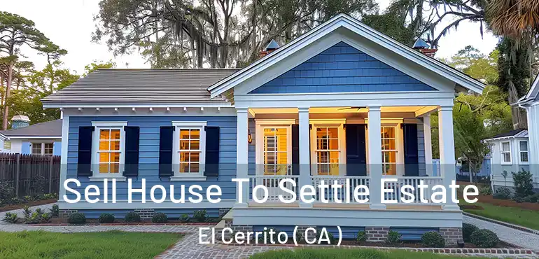 Sell House To Settle Estate El Cerrito ( CA )