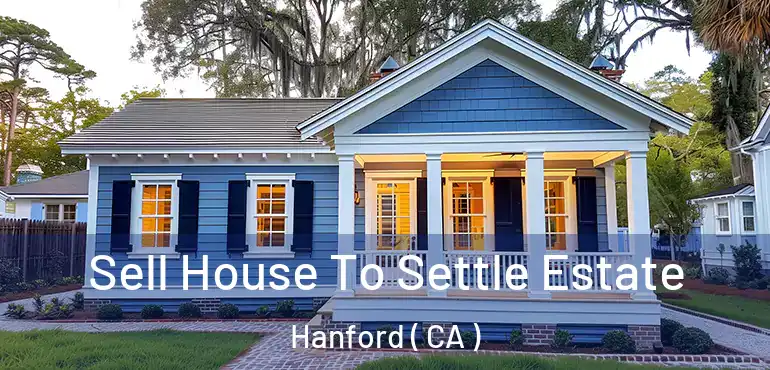  Sell House To Settle Estate Hanford ( CA )