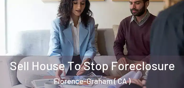  Sell House To Stop Foreclosure Florence-Graham ( CA )