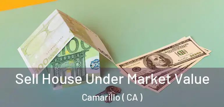  Sell House Under Market Value Camarillo ( CA )