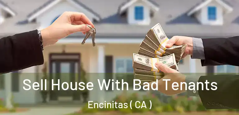  Sell House With Bad Tenants Encinitas ( CA )
