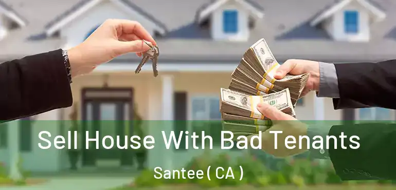  Sell House With Bad Tenants Santee ( CA )