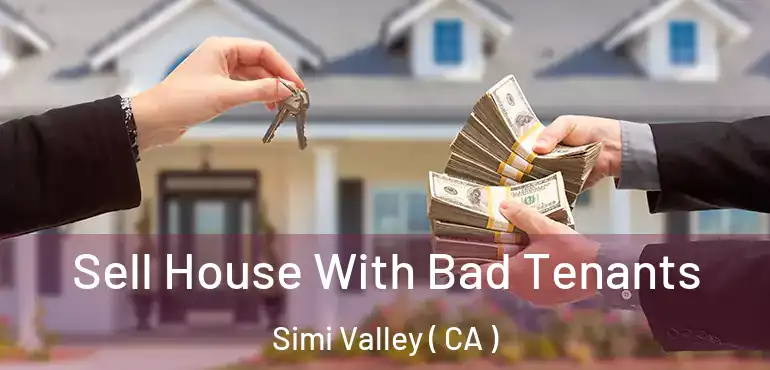  Sell House With Bad Tenants Simi Valley ( CA )