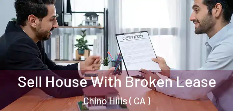 Sell House With Broken Lease Chino Hills ( CA )
