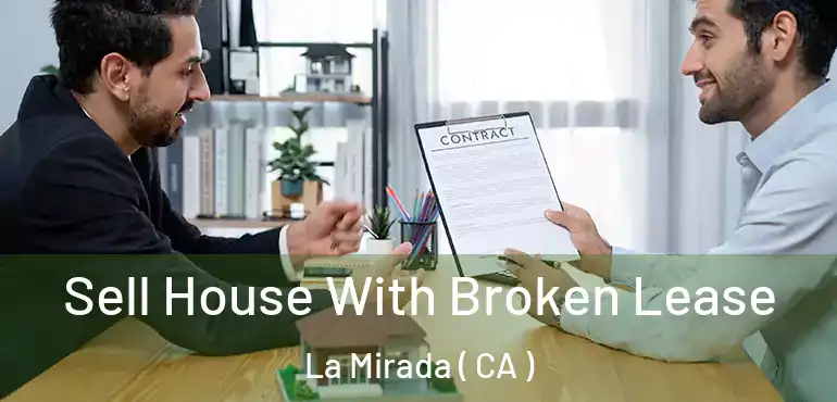  Sell House With Broken Lease La Mirada ( CA )
