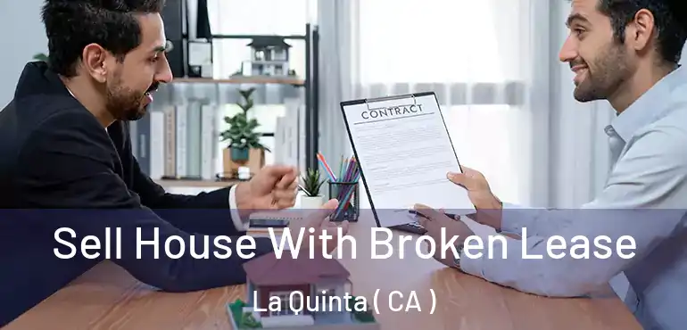  Sell House With Broken Lease La Quinta ( CA )