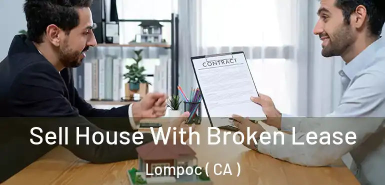  Sell House With Broken Lease Lompoc ( CA )